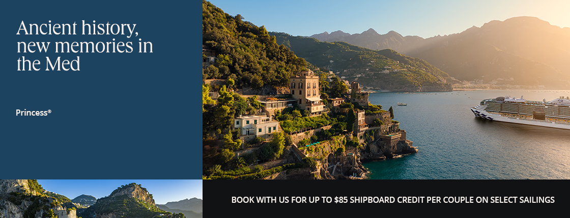 Ancient history, new memories in the Med with Princess. Book with us for up to $85 shipboard credit per couple on select sailings.