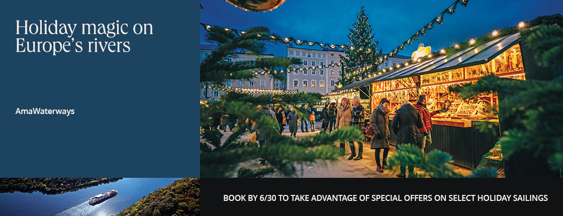 Holiday magic on Europe's rivers with AmaWaterways. Book by 6/30 to take advantage of special offers on select holiday sailings.