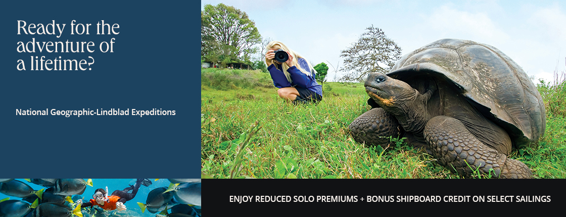 Ready for the adventure of a lifetime? Enjoy reduced solo premiums + bonus shipboard credit on select sailings with National Geographic-Lindblad Expeditions.